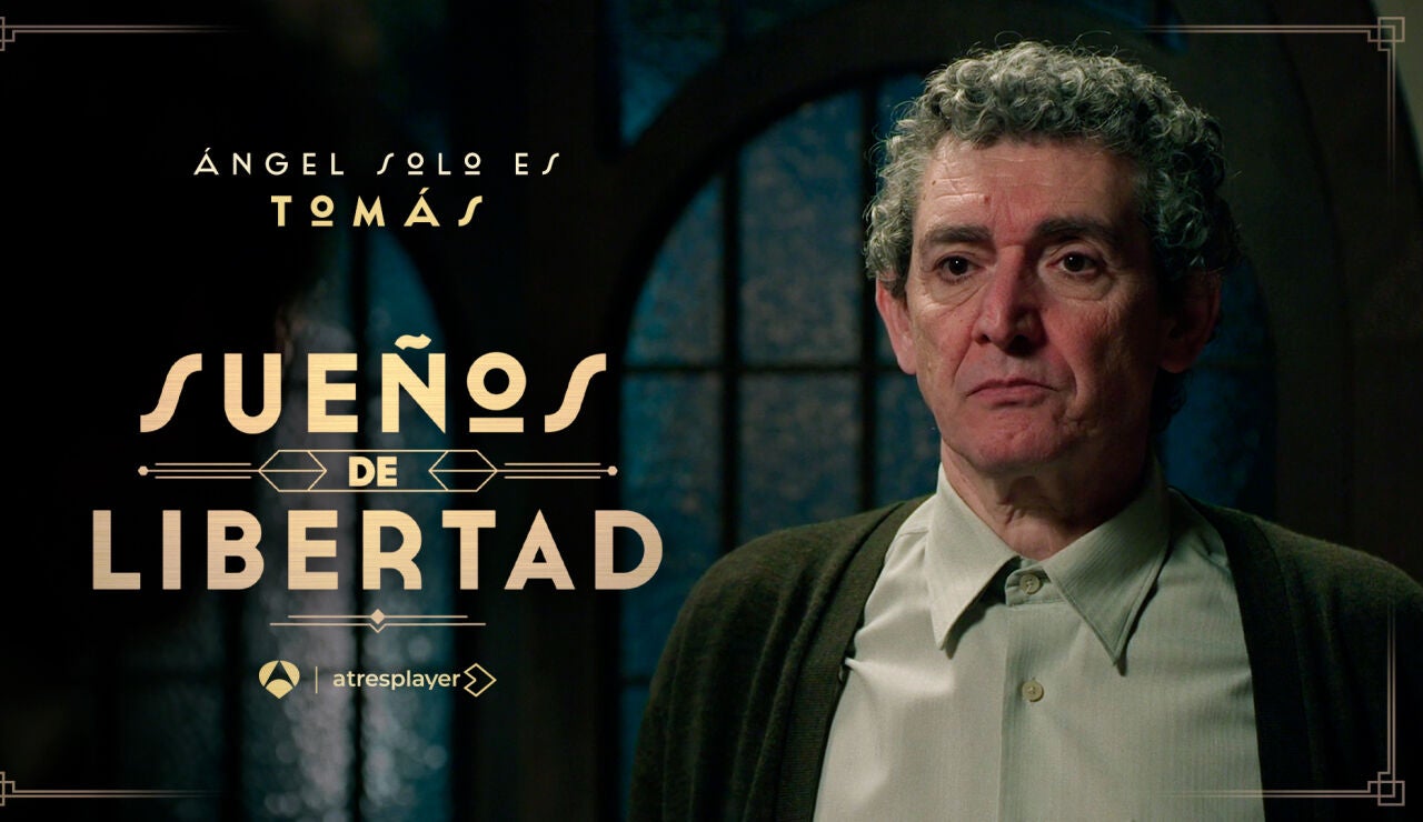 &Aacute;ngel Solo es Tom&aacute;s, el padre de Salva en Sue&ntilde;os de libertad 