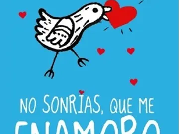 No sonrías que me enamoro (Ed. Planeta) No sonrías que me enamoro (Ed. Planeta)