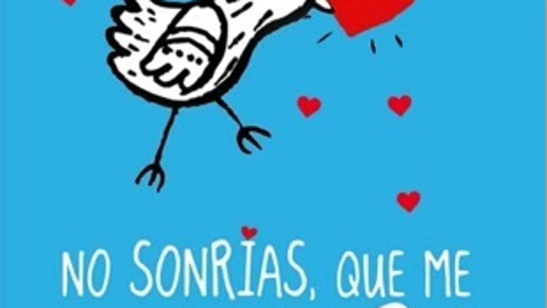 No sonrías que me enamoro (Ed. Planeta) No sonrías que me enamoro (Ed. Planeta)