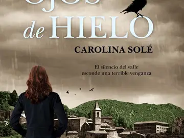 Portada de 'Ojos de hielo', de Carolina Solé. Portada de 'Ojos de hielo', de Carolina Solé.