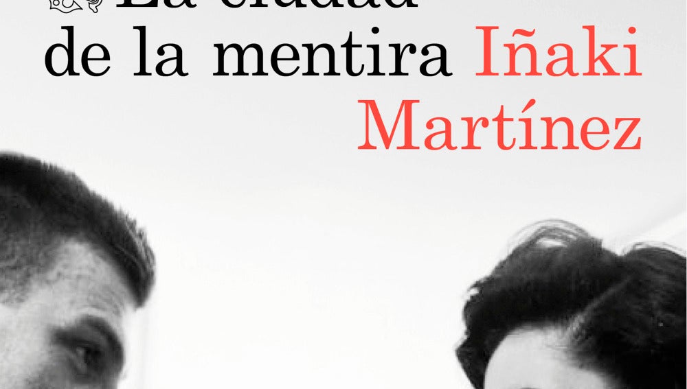 'La ciudad de la mentira', la nueva novela de Iñaki Martínez.