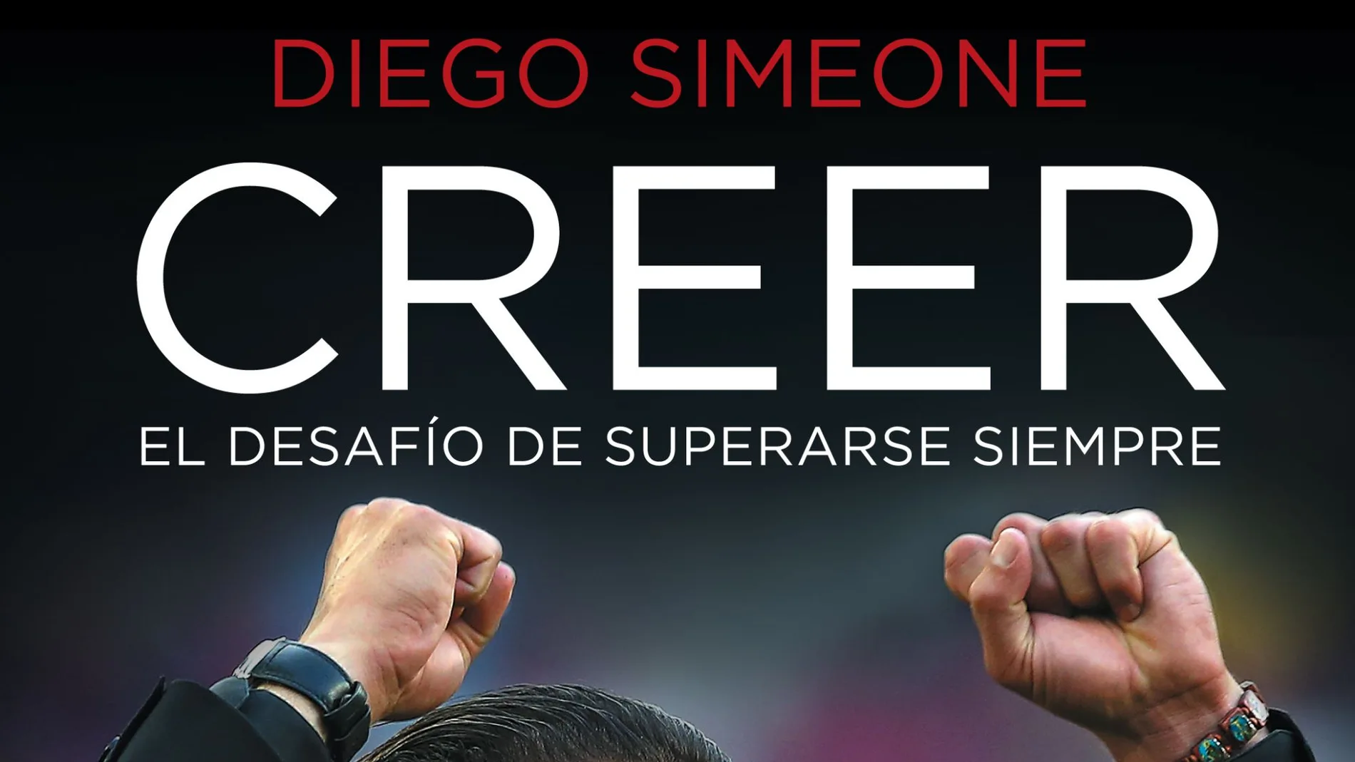 Simeone revela sus secretos en 'Creer: El desafío de superarse siempre' Simeone revela sus secretos en 'Creer: El desafío de superarse siempre'