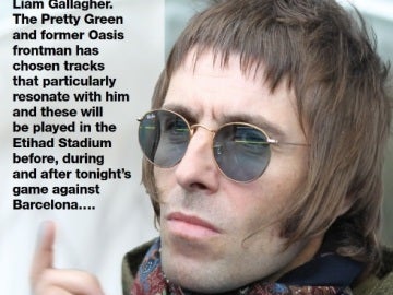 Liam Gallagher, autor de la 'playlist' del City-Barça