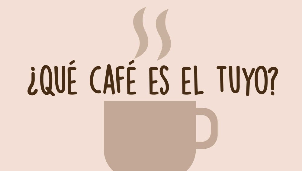 Qué café es el tuyo