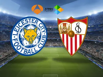 Leicester-Sevilla en Antena 3 y Atresplayer Leicester-Sevilla en Antena 3 y Atresplayer