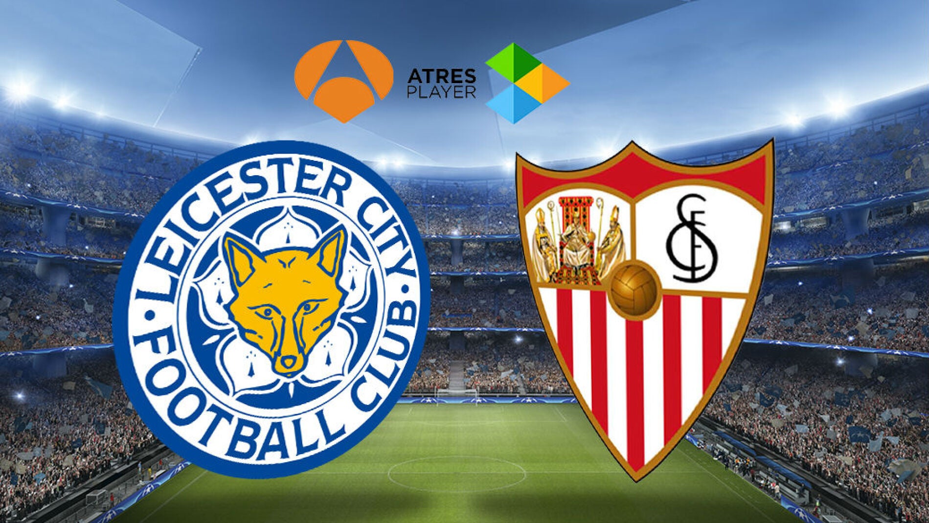 Leicester-Sevilla en Antena 3 y Atresplayer