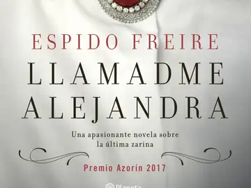'Llamadme Alejandra, la última novela de Espido Freire 'Llamadme Alejandra, la última novela de Espido Freire