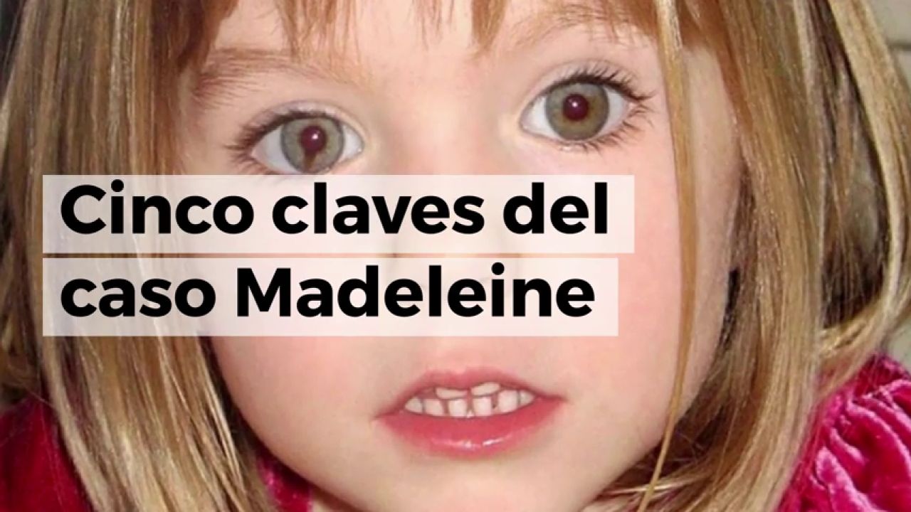 Cinco claves del caso Madeleine McCann cuando se cumplen ...