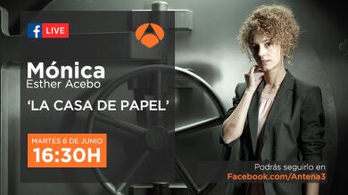 Tienes una cita con Esther Acebo, Mónica en 'La casa de papel', en directo en Facebook Live