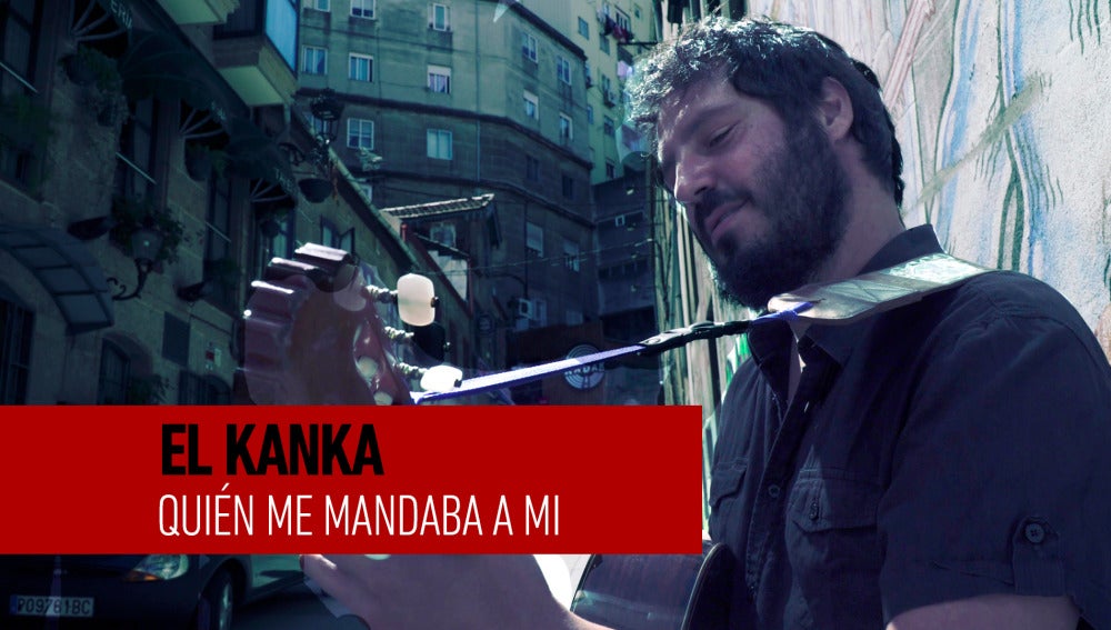 El Kanka - Quién me mandaba a mi - Sesiones Ligeras