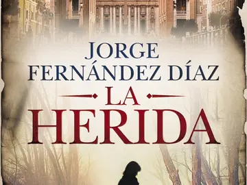 La herida, de Jorge Fernández Díaz La herida, de Jorge Fernández Díaz