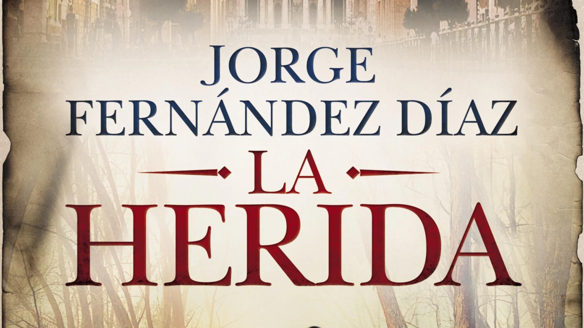 La herida, de Jorge Fernández Díaz La herida, de Jorge Fernández Díaz