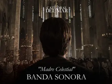 Madre celestial - Banda sonora de 'La Catedral del Mar' Madre celestial - Banda sonora de 'La Catedral del Mar'
