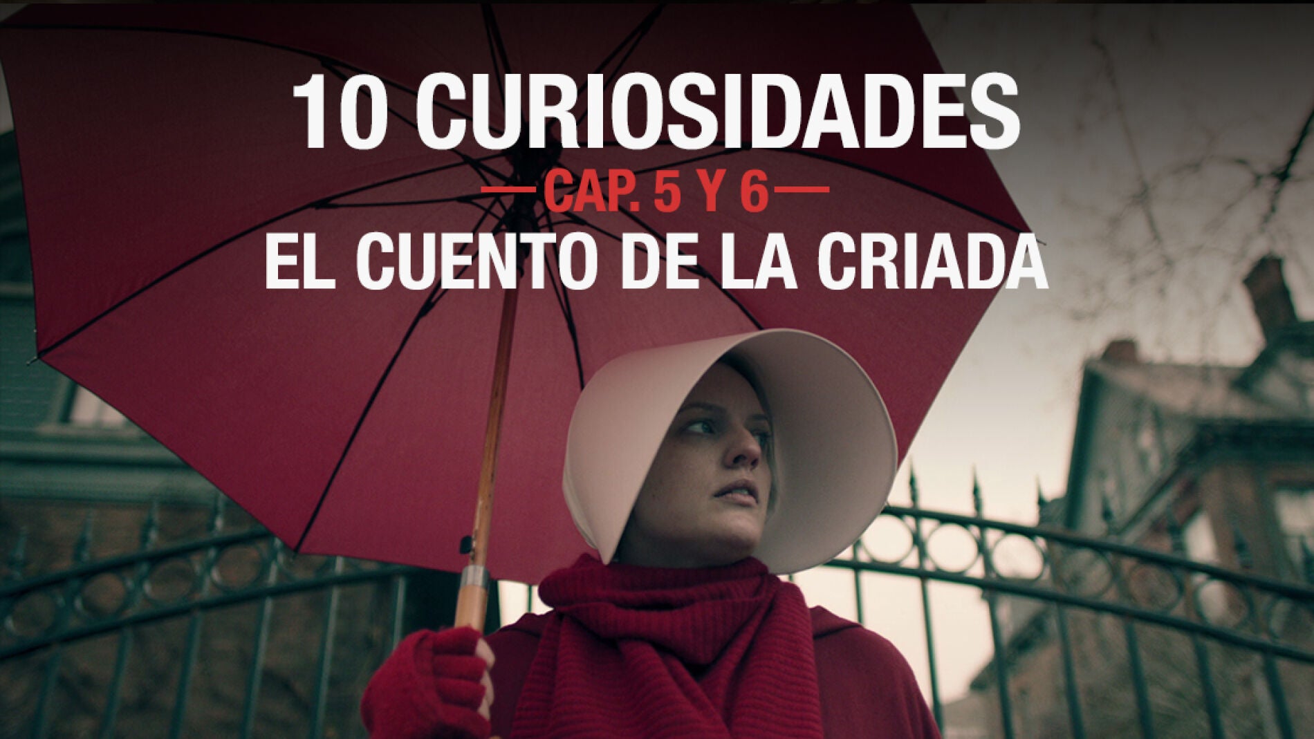 Las 10 curiosidades sobre los cap&iacute;tulos 5 y 6 de 'El cuento de la criada'