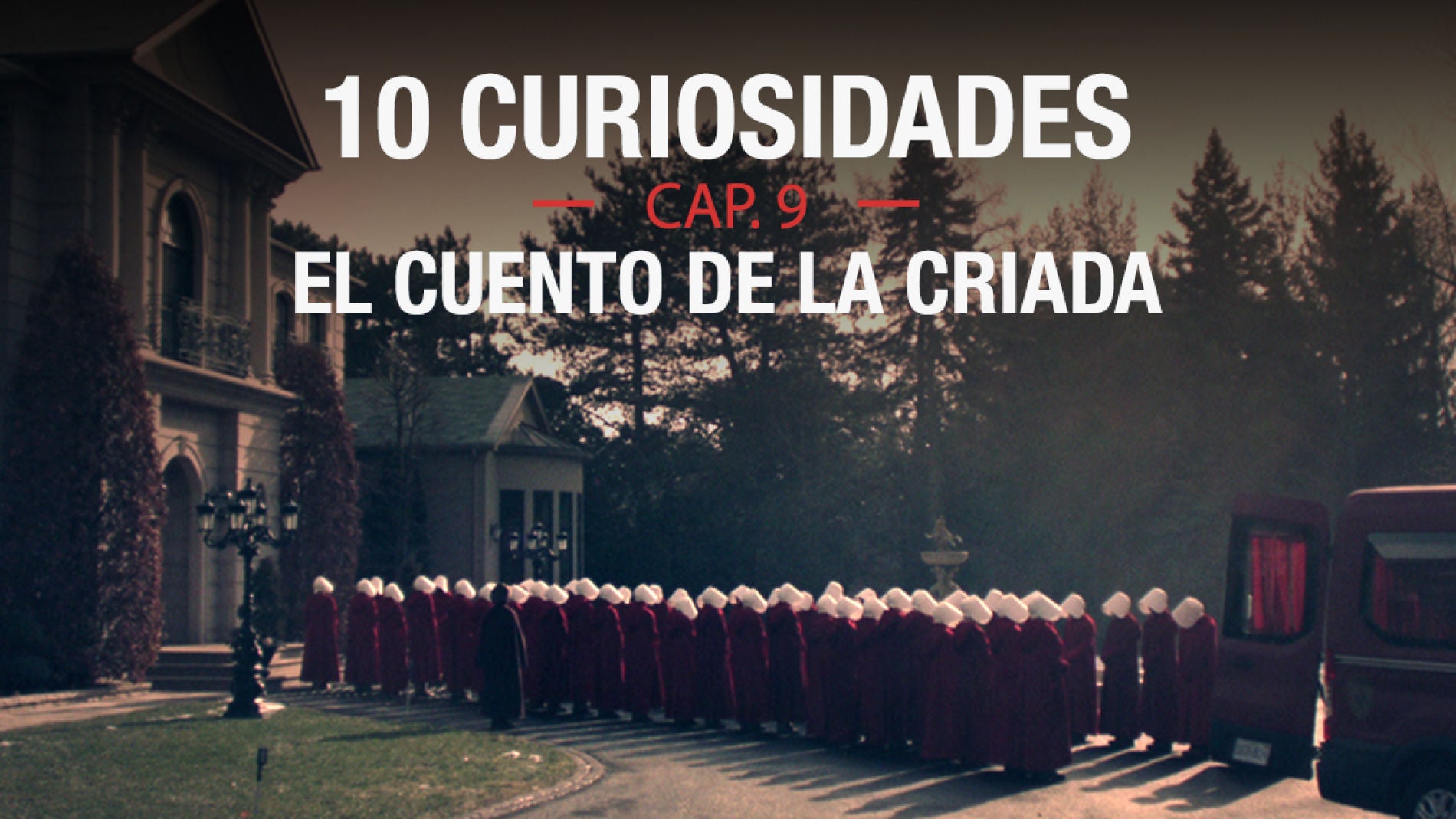 Las 10 curiosidades del cap&iacute;tulo 9 de 'El cuento de la criada'