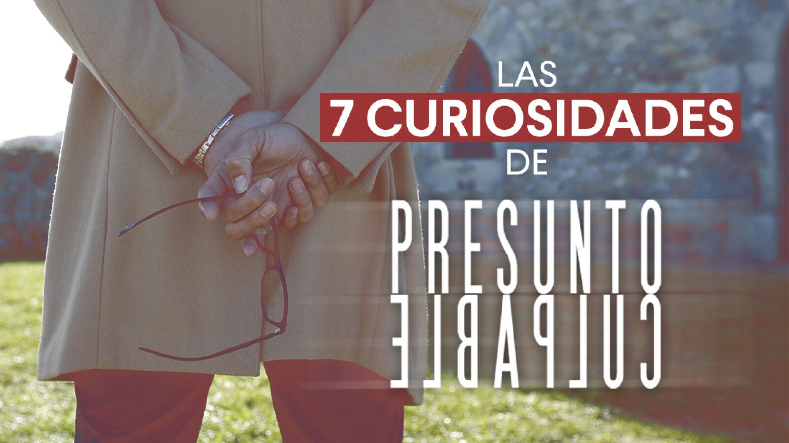 Las 7 curiosidades sobre el primer capítulo de 'Presunto Culpable'