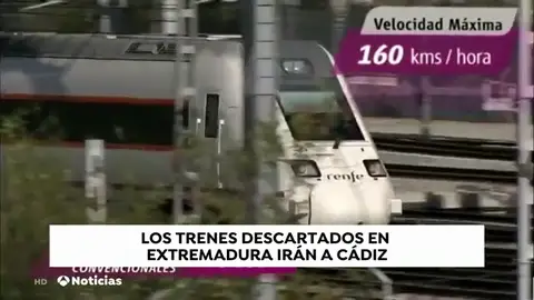 Los trenes descartados en Extremadura irán a Cádiz Los trenes descartados en Extremadura irán a Cádiz