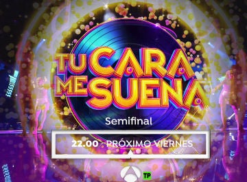 El próximo viernes, vive la semifinal en directo 'Tu cara me suena'