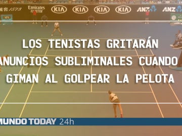 Los tenistas gritarán anuncios Los tenistas gritarán anuncios