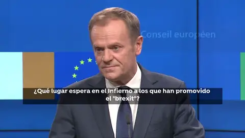 Tusk: "los que promovieron la salida sin un plan tienen un lugar especial en el infierno". Tusk: "los que promovieron la salida sin un plan tienen un lugar especial en el infierno".