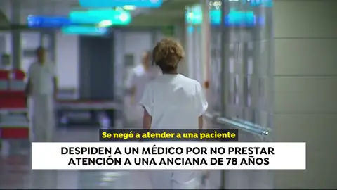 Despiden a un médico que se negó a atender a una anciana por estar cenando Despiden a un médico que se negó a atender a una anciana por estar cenando