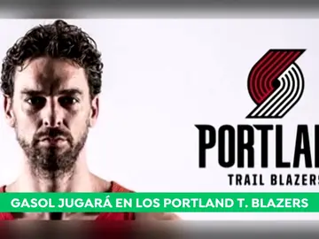 Pau Gasol ficha por los Portland Trail Blazers Pau Gasol ficha por los Portland Trail Blazers