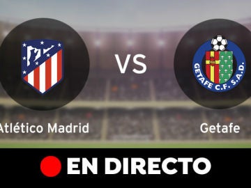 Atlético de Madrid - Getafe: Liga Santander, en directo Atlético de Madrid - Getafe: Liga Santander, en directo