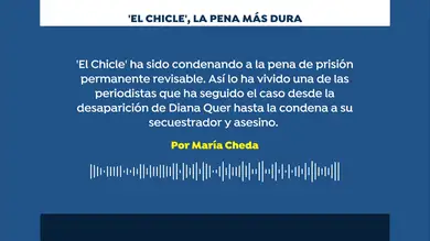 Podcast: El fin de los números: prisión permanente revisable para 'El Chicle' Podcast: El fin de los números: prisión permanente revisable para 'El Chicle'