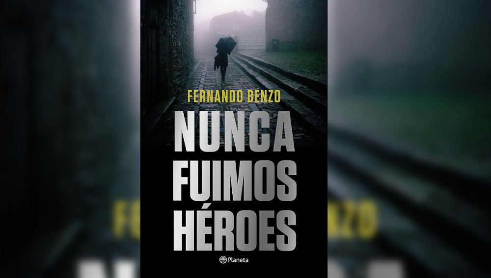 Nunca fuimos héroes de Fernando Benzo