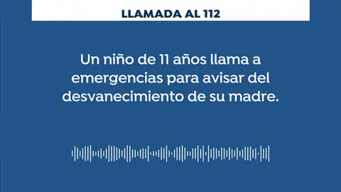 REEMPLAZO: Un niño de 11 años pide ayuda al 112 porque su madre se ha desmayado REEMPLAZO: Un niño de 11 años pide ayuda al 112 porque su madre se ha desmayado