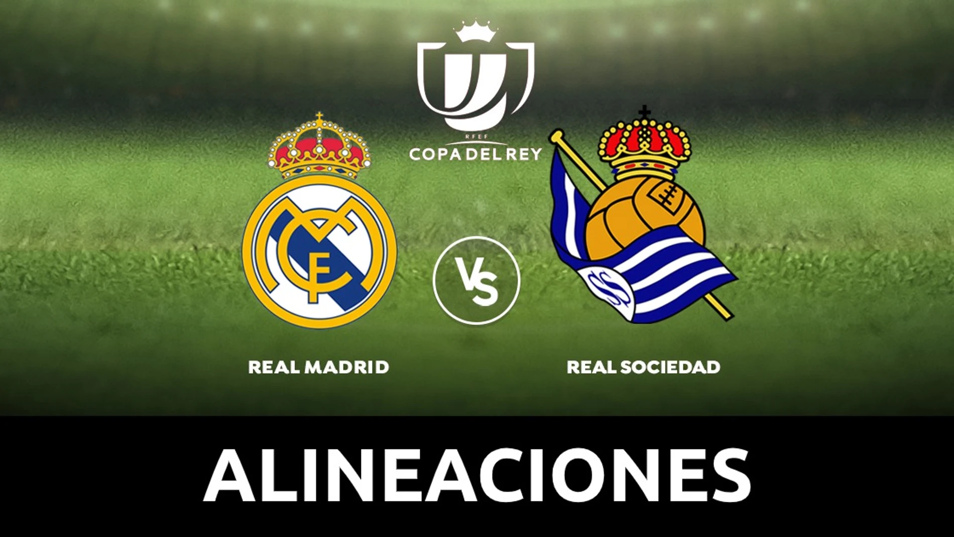 Real Madrid - Real Sociedad: Alineaciones y dónde ver el partido de Copa del Rey hoy en directo Real Madrid - Real Sociedad: Alineaciones y dónde ver el partido de Copa del Rey hoy en directo