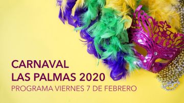 Carnaval Las Palmas 2020: Programa de hoy viernes 7 de febrero