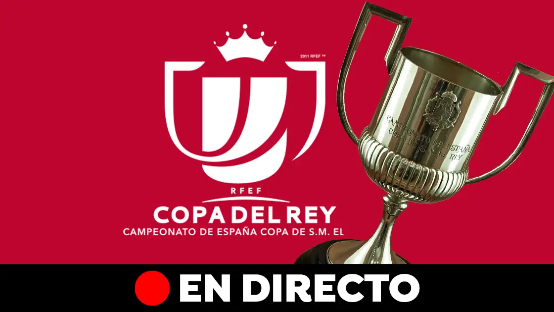 Sorteo Copa del Rey en directo: Emparejamientos, cruces y calendario de la Copa del Rey Sorteo Copa del Rey