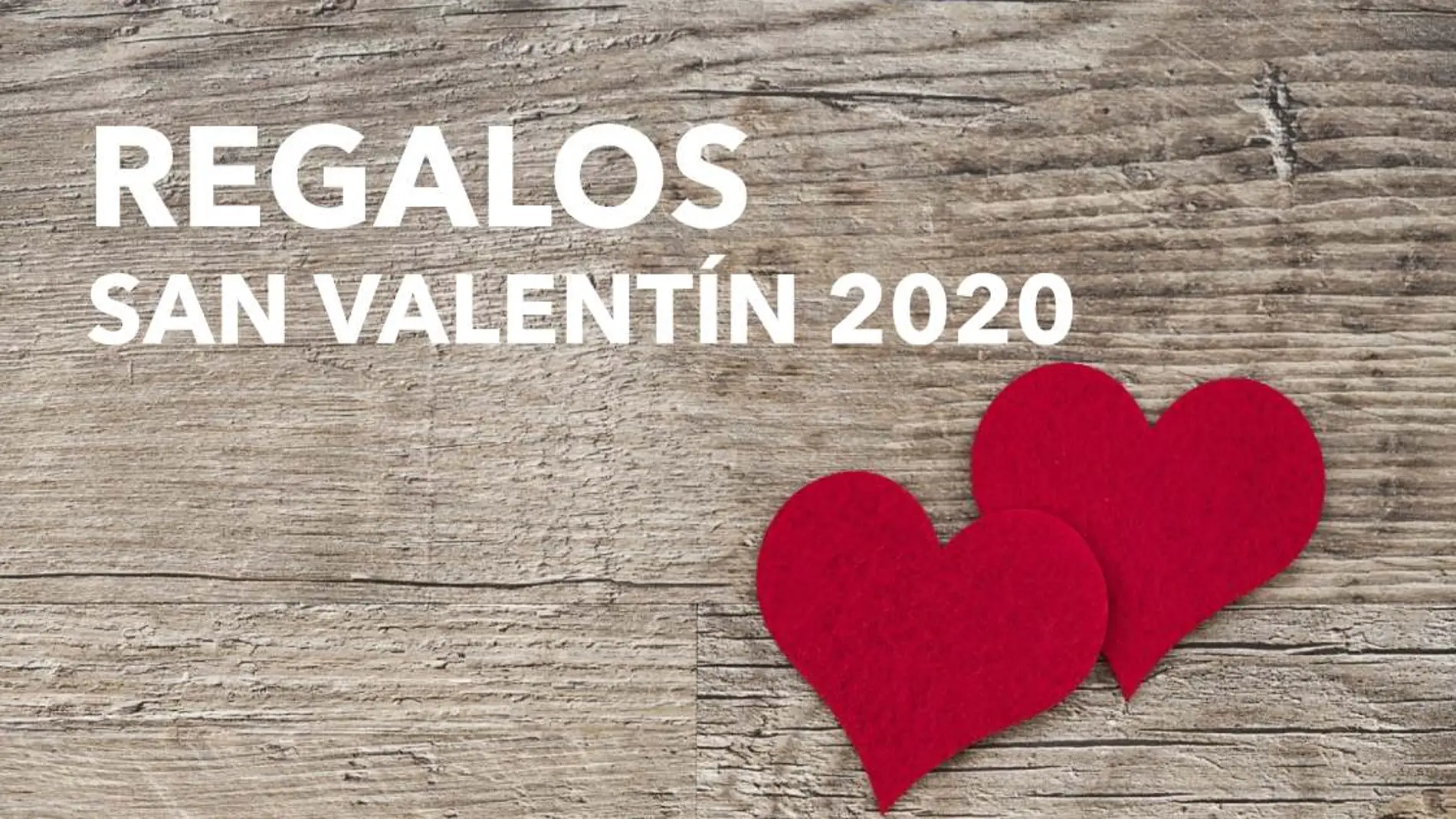 San Valentín 2020: Regalos de San Valentín para mujer originales San Valentín 2020: Regalos de San Valentín para mujer originales