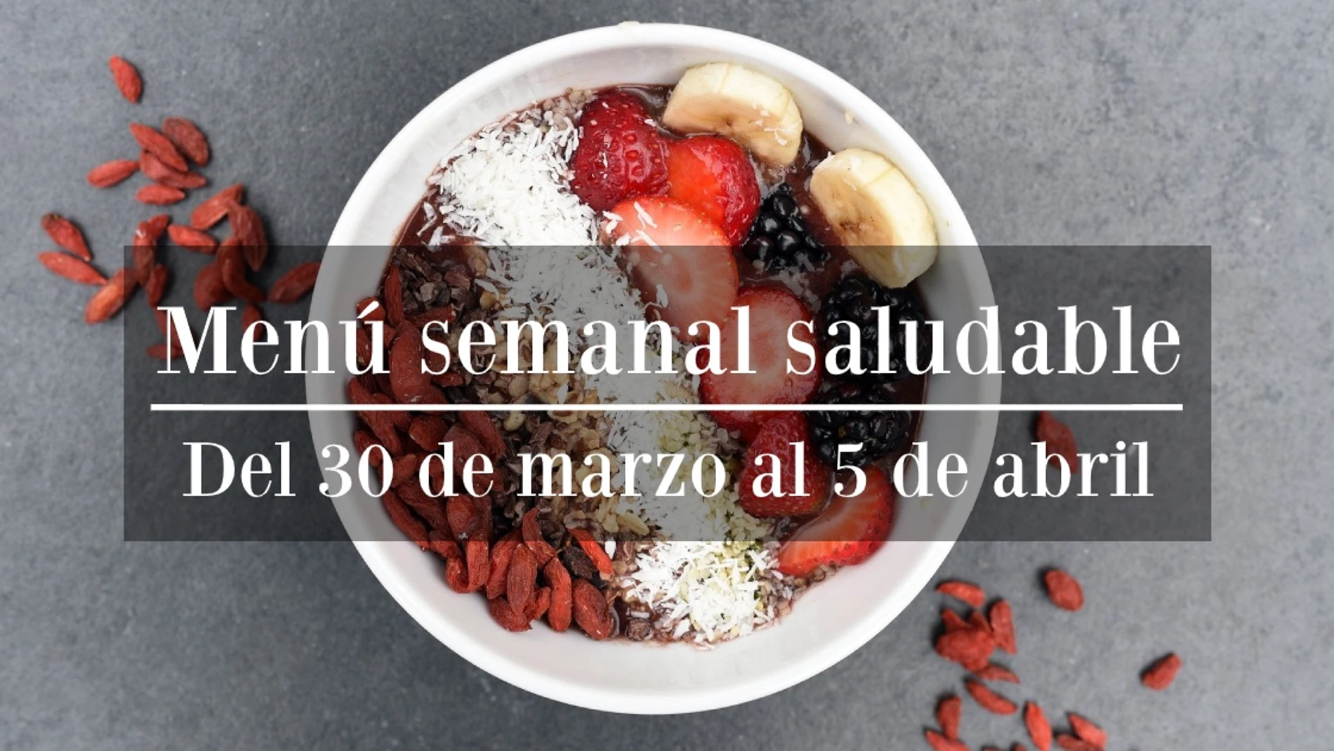 Menú semanal saludable 2020: Semana del 30 de marzo al 5 de abril Menú semanal saludable 2020: Semana del 30 de marzo al 5 de abril