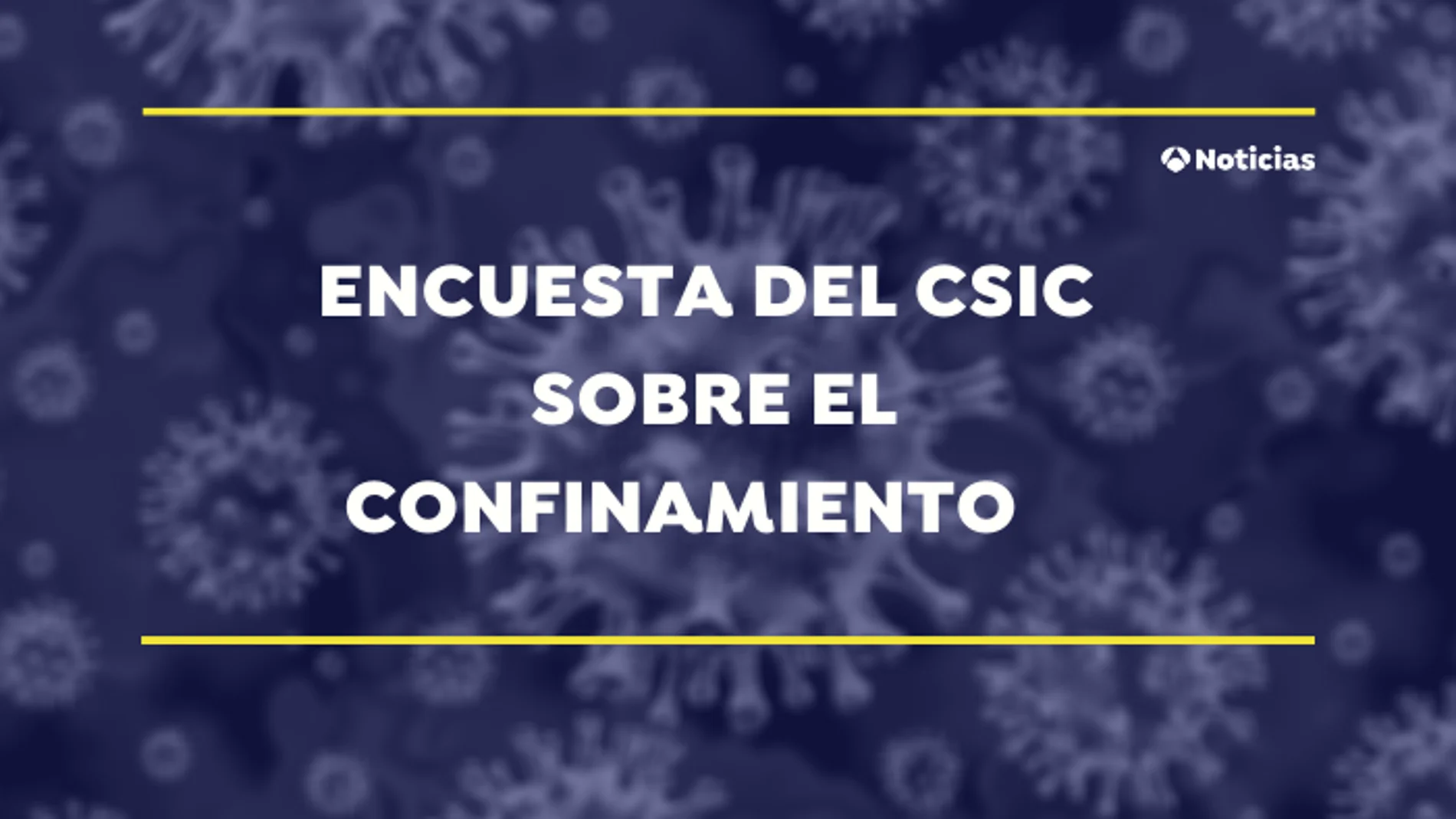 Encuesta del CSIC sobre el confinamiento Encuesta del CSIC sobre el confinamiento