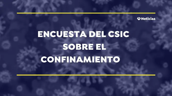 Encuesta del CSIC sobre el confinamiento Encuesta del CSIC sobre el confinamiento