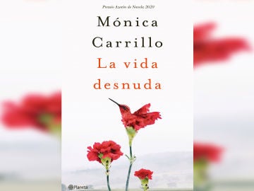 "La vida desnuda", de Mónica Carrillo