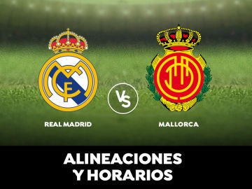  Real Madrid - Mallorca: Horario, alineaciones y dónde ver el partido en directo | Liga Santander