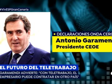 La dura advertencia del jefe de la patronal, Antonio Garamendi, al gobierno sobre la ley del teletrabajo: "puedo contratar en Portugal"