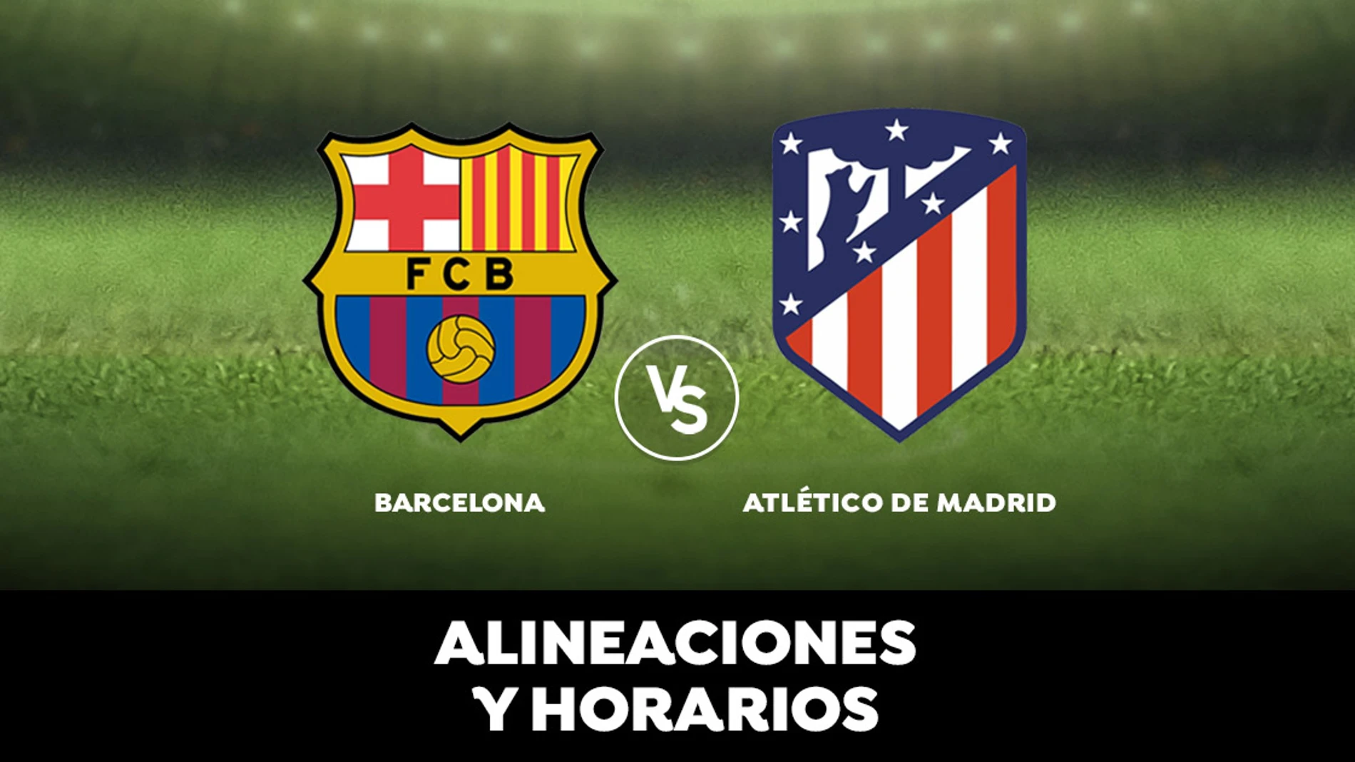 Barcelona - Atlético de Madrid: Horario, alineaciones y dónde ver el partido de la Liga Santander en directo Barcelona - Atlético de Madrid: Horario, alineaciones y dónde ver el partido de la Liga Santander en directo
