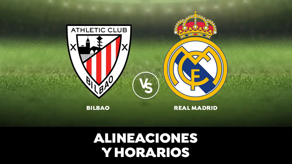 Athletic de Bilbao - Real Madrid: Horario, alineaciones y d&oacute;nde ver el partido en directo | Liga Santander