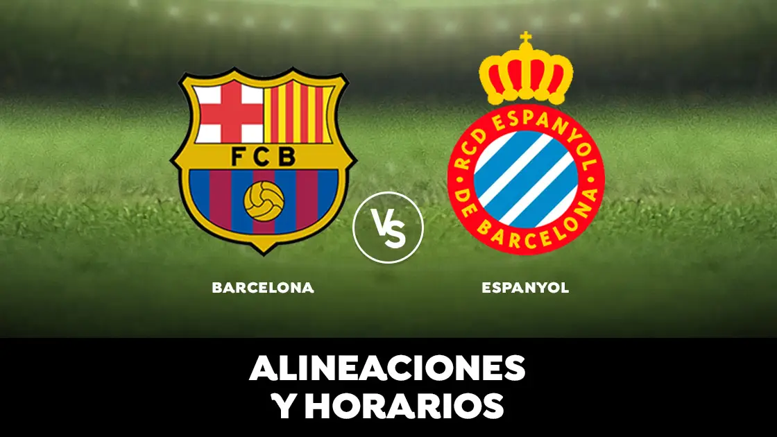 Barcelona - Espanyol: alineaciones, horario y dónde ver el partido de la Liga en directo Barcelona vs Espanyol: horarios y alineaciones
