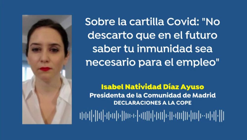 Isabel Díaz Ayuso, sobre una cartilla del coronavirus: "No descarto que en el futuro la inmunidad sea necesaria para el empleo"