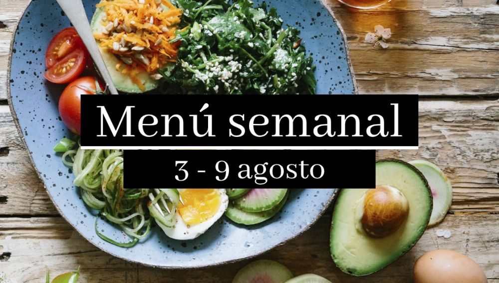 Menú semanal saludable 2020: Semana del 3 al 9 de agosto