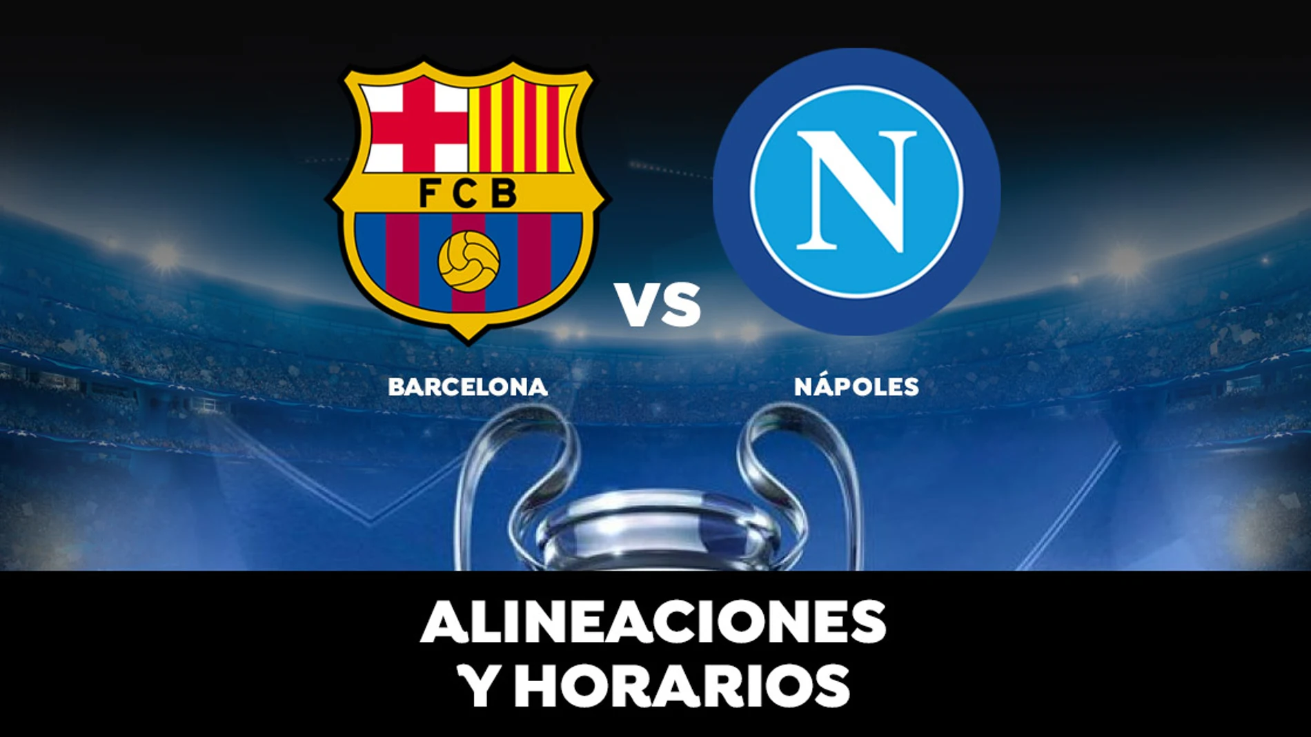 Barcelona - Nápoles: Horario, alineaciones y dónde ver el partido de la Champions League en directo Barcelona - Nápoles: Horario, alineaciones y dónde ver el partido de la Champions League en directo