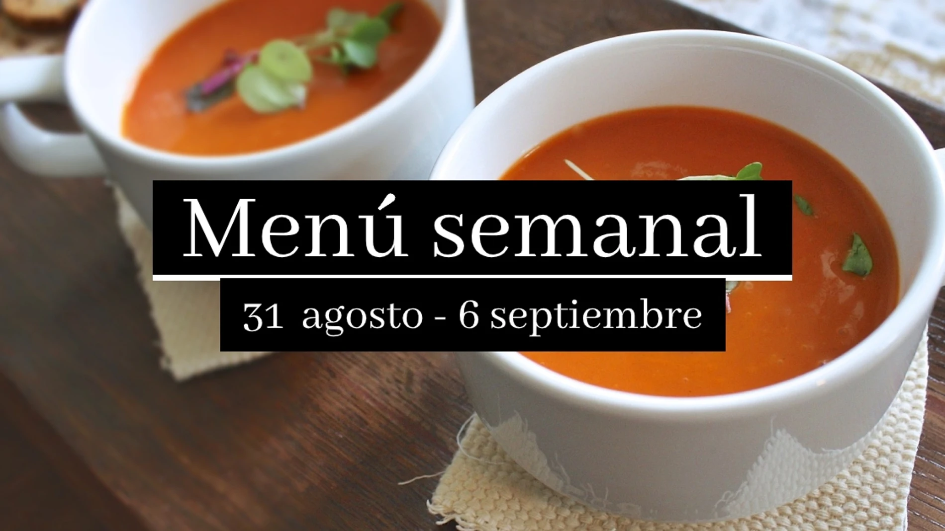 Menú semanal saludable 2020: Semana del 31 de agosto al 6 de septiembre Menú semanal saludable 2020: Semana del 31 de agosto al 6 de septiembre