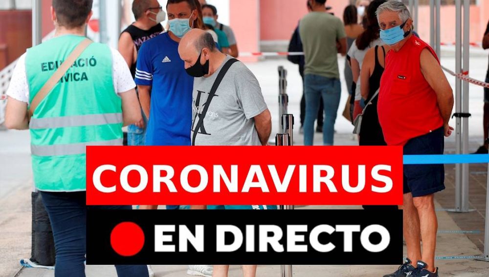 Las últimas noticias del coronavirus en España en directo: contagios, rebrotes y fallecidos