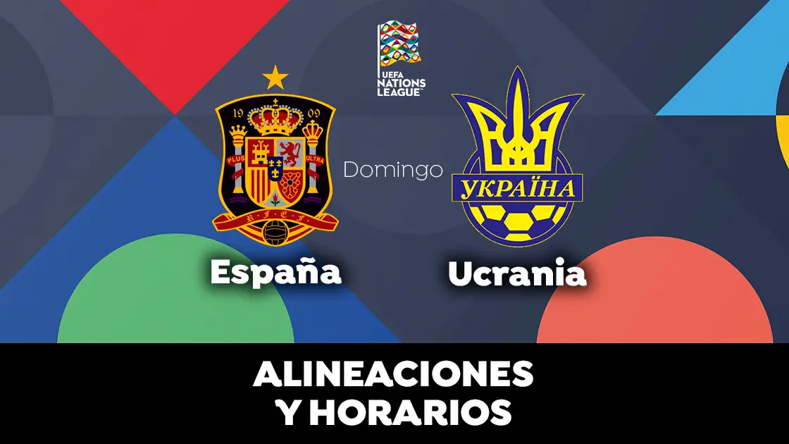 Espa&ntilde;a - Ucrania: Horario, alineaciones y d&oacute;nde ver el partido de Nations League