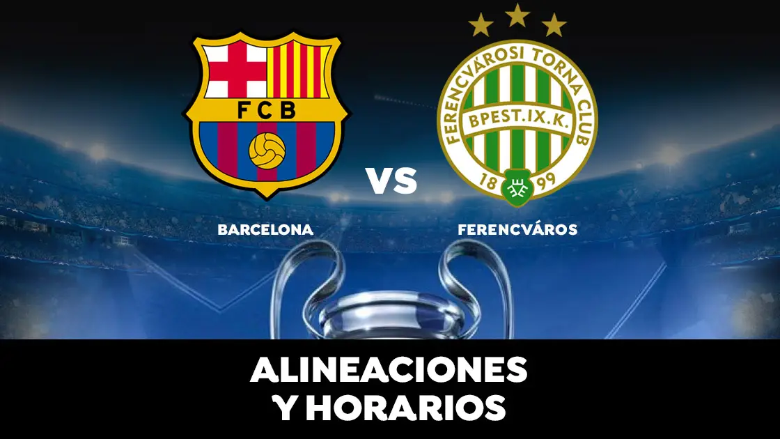 Barcelona - Ferencv&aacute;ros: Horario, alineaciones y d&oacute;nde ver el partido de Champions League en directo 